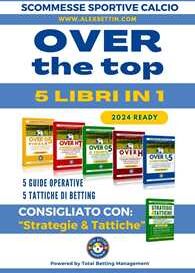 Scommesse Sportive Calcio 2024 OVER THE TOP 5 Libri in 1