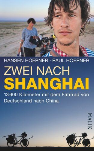 Hansen Zwei nach Shanghai: 13600 Kilometer mit dem Fahrrad von Deutschland nach China - Preis vom 23.02.2022 05:58:24 h