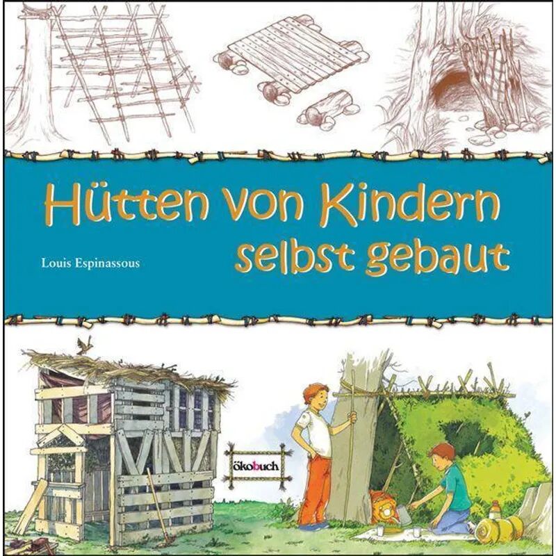 Ökobuch Verlag u. Versand Hütten von Kindern selbst gebaut