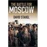 The Battle for Moscow - David Stahel