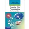 Essential Pain Pharmacology: The Prescriber's Guide - Howard S. Smith, Marco Pappagallo, Stephen M. Stahl