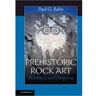 Prehistoric Rock Art: Polemics and Progress - Paul G. Bahn