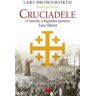 Cruciadele. O istorie a luptelor pentru Tara Sfanta - Lars Brownworth