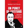 Un punct de cotitura. Razboiul lui Putin si urmarile lui - Rudiger von Fritsch