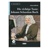 Die richtige Taste. Johann Sebastian Bach - Achim Seiffarth