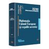 Diplomatia Uniunii Europene (si regulile acesteia) - Ion M. Anghel, Grigore Silasi