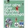 Kiepenheuer & Witsch Fast alles über 50 Jahre Bundesliga