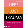 Kösel Liebe, Lust und Trauma