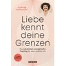 Unum - ein Imprint von GRÄFE UND UNZER Verlag GmbH Liebe kennt deine Grenzen