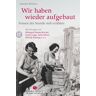 Insel Wir haben wieder aufgebaut: Frauen der Stunde null erzählen