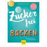 Gräfe & Unzer Zuckerfrei backen