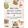 Riva Was ich an dir liebe – Das Kochbuch