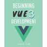 Greg Lim - Beginning Vue 3 Development: Learn Vue.js 3 web development - Preis vom h
