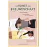 Jenn Bane - Die Kunst der Freundschaft: Freunde finden, Freunde sein, Freunde bleiben - Preis vom h