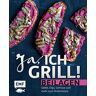 unbekannt - Ja, ich grill! – Beilagen: Salate, Dips, Gemüse und mehr zum Niederknien - Preis vom h