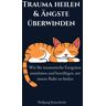 unbekannt - Trauma heilen & Ängste überwinden: Wie Sie traumatische Ereignisse annehmen und bewältigen, um innere Ruhe zu finden - Preis vom 12.05.2024 04:50:34 h