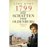 Jörg Kohn - 1799 - Die Schatten von Oldenburg: Historischer Roman (Historische Romane im GMEINER-Verlag) - Preis vom h