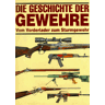 Roger Ford - Die Geschichte der Gewehre. Vom Vorderlader zum Sturmgewehr - Preis vom 16.05.2024 04:53:48 h