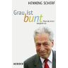 Henning Scherf - Grau ist bunt - Preis vom h