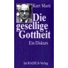 Kurt Marti - Die gesellige Gottheit. Ein Diskurs - Preis vom 12.05.2024 04:50:34 h