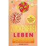 Dennis Koch - Zuckerfrei leben: Zuckersucht beenden und zuckerfrei leben - Durch zuckerfreie Ernährung gesund und schlank für immer - Preis vom 17.05.2024 04:53:12 h