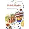 Simone Stefka - Glutenfrei backen: Brot, Kuchen und Gebäck bei Zöliakie. Rezepte ohne Fertigmischungen - Preis vom 12.05.2024 04:50:34 h