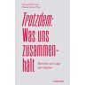 Christoph Bertram (Hrsg.) - Trotzdem: Was uns zusammenhält: Berichte zur Lage der Nation: Berichte zur Lage der Nation: Berichte zur Lage der Nation - Preis vom 17.05.2024 04:53:12 h