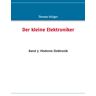 Thomas Krüger - Der kleine Elektroniker: Band 3: Moderne Elektronik - Preis vom 14.05.2024 04:49:28 h