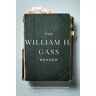 Gass, William H. - The William H. Gass Reader - Preis vom h