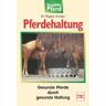 Regine Gruber - Pferdehaltung: Gesunde Pferde durch gesunde Haltung (Gesundes Pferd) - Preis vom 16.05.2024 04:53:48 h