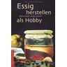 Bettina Malle - Essig herstellen als Hobby - Preis vom 15.05.2024 04:53:38 h