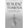 Joel Ludwig - Resilienz trainieren: Wie Sie widerstandsfähiger werden, Krisen überstehen und Stress bewältigen - Preis vom 16.05.2024 04:53:48 h