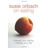 Susie Orbach - Susie Orbach on Eating - Preis vom h