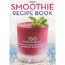 Mendocino Press - The Smoothie Recipe Book: 150 Smoothie Recipes Including Smoothies for Weight Loss and Smoothies for Good Health - Preis vom 15.05.2024 04:53:38 h