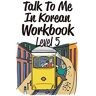 Talk to Me in Korean - Talk to Me in Korean, Level 5 - Preis vom 19.05.2024 04:53:53 h