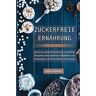 Maria Hammond - Zuckerfreie Ernährung - Das zuckerfrei Kochbuch: Damit Sie zuckerfrei leben inkl. zuckerfreie Rezepte und zuckerfreie Süßigkeiten und Schokolade: zuckerfrei Backen und Kochen - Preis vom 17.05.2024 04:53:12 h