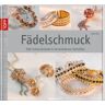 Lydia Klös - Fädelschmuck: Edle Schmuckstücke in verschiedenen Techniken - Preis vom 17.05.2024 04:53:12 h