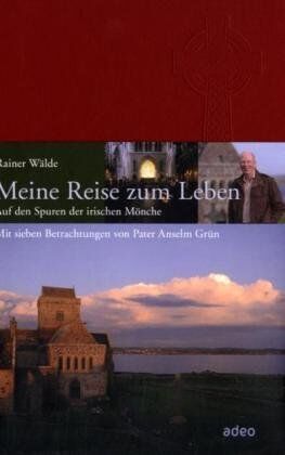 Rainer Wälde - Meine Reise zum Leben: Auf den Spuren der irischen Mönche - Preis vom 19.02.2022 06:02:10 h