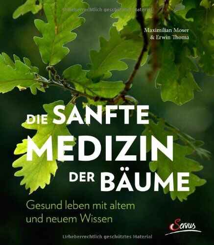 Maximilian Moser - Die sanfte Medizin der Bäume: Gesund leben mit altem und neuem Wissen - Preis vom 21.02.2022 05:56:55 h