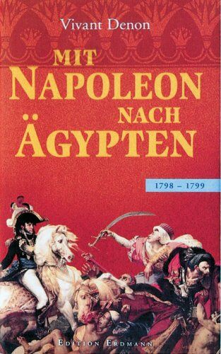 Denon Mit Napoleon nach Ägypten: 1798 - 1799 - Preis vom 20.02.2022 05:57:29 h