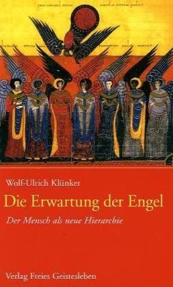 Wolf-Ulrich Klünker - Die Erwartung der Engel: Der Mensch als neue Hierarchie - Preis vom 20.02.2022 05:57:29 h