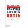 Jürgen Roth Die Gangster Aus Dem Osten. Geschwärzte Ausgabe. Neue Wege Der Kriminalität
