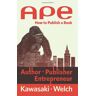 Guy Kawasaki Ape: Author, Publisher, Entrepreneur: How To Publish A Book