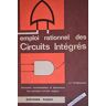 Emploi Rationnel Des Circuits Intégrés : Toute La Pratique Des Circuits Intégrés