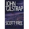 John Gilstrap Scott Free: A Thriller By The Author Of Even Steven And Nathan'S Run (Gilstrap, John)