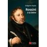 Grégoire Ayala Rossini À La Lettre: A La Lettre