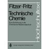E. Fitzer Technische Chemie: Eine Einführung In Die Chemische Reaktionstechnik