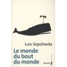 Luis Sepúlveda Le Monde Du Bout Du Monde