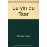 Jean Robinet Le Vin Du Tsar (Terre Natale)