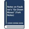 Mary Ross Notes On Faulkner'S Go Down Moses (York Notes)